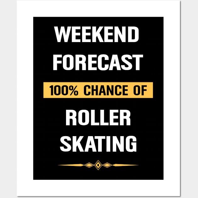 Weekend Forecast Roller Skating Skate Skater Skaters Wall Art by Happy Life